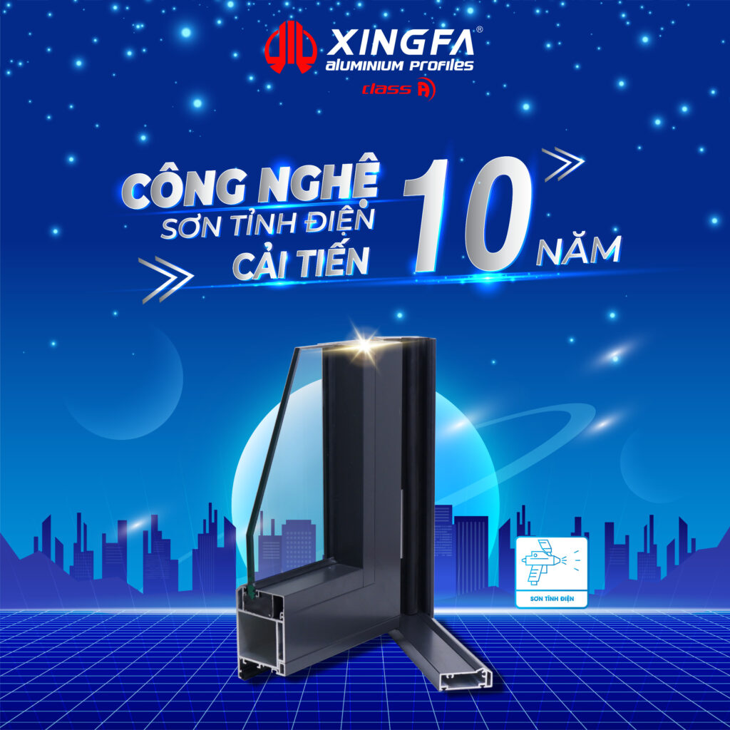 XINGFA HỆ CLASS A - SƠN TĨNH ĐIỆN 10 NĂM