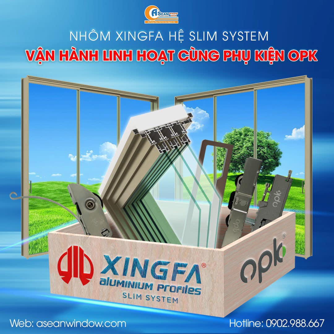 Nhôm Xingfa Hệ Slim System - Giải Pháp Cửa Nhôm Hiện Đại, Vận Hành Linh Hoạt Cùng Phụ Kiện OPK